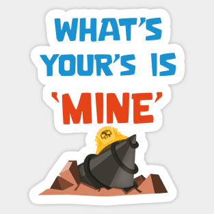 What's yours is Mine Sticker